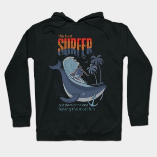 The best surfer out there is the one having the most fun. Hoodie